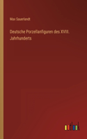Deutsche Porzellanfiguren des XVIII. Jahrhunderts