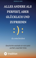 Alles andere als perfekt, aber glücklich und zufrieden