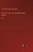 Plutarch's Lives. The Translation Called Dryden's