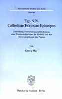 Ego N.N. Catholicae Ecclesiae Episcopus: Entstehung, Entwicklung Und Bedeutung Einer Unterschriftsformel Im Hinblick Auf Den Universalepiskopat Des Papstes