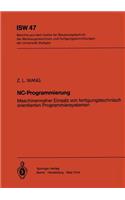 NC-Programmierung: Maschinennaher Einsatz von fertigungstechnisch orientierten Programmiersystemen(47 ISW Forschung und Praxis)