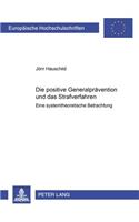 Positive Generalpraevention Und Das Strafverfahren: Eine Systemtheoretische Betrachtung