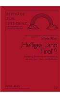 Heiliges Land Tirol?