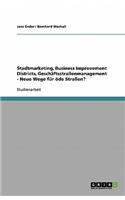 Stadtmarketing, Business Improvement Districts, Geschäftsstraßenmanagement - Neue Wege für öde Straßen?