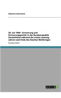 20. Juli 1944 - Erinnerung und Erinnerungspolitik in der Bundesrepublik Deutschland während der ersten zwanzig Jahren nach Ende des Zweiten Weltkrieges