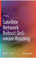 Satellite Network Robust Qos-Aware Routing