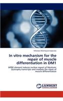 In Vitro Mechanism for the Repair of Muscle Differentiation in Dm1: (English)