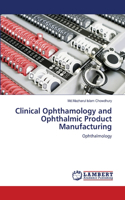 Clinical Ophthamology and Ophthalmic Product Manufacturing