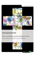 Geschäft mit dem lieben Gott. Die Geschichte der Fälschungen durch die Religionen