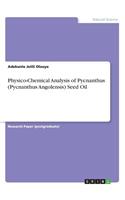Physico-Chemical Analysis of Pycnanthus (Pycnanthus Angolensis) Seed Oil