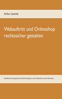 Webauftritt und Onlineshop rechtssicher gestalten: Rechtliche und organisatorische Anforderungen an einen Webauftritt sowie Onlineshop