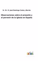 Observaciones sobre el presente y el porvenir de la iglesia en España