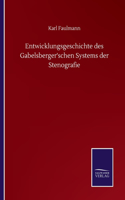 Entwicklungsgeschichte des Gabelsberger'schen Systems der Stenografie