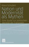 Nation Und Modernität ALS Mythen: Eine Studie Zur Politischen Identität Der Franzosen