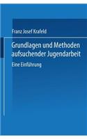 Grundlagen Und Methoden Aufsuchender Jugendarbeit: Eine Einführung