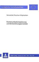 Kommunikationsplanung Und Entwicklungsprozesse: Modell Eines Kommunikationsservices ALS Hilfsfaktor Bei Der Vollziehung Von Sozialen Planungen in Entwicklungslaendern