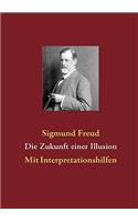 Die Zukunft einer Illusion: Mit Interpretationshilfen