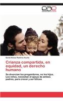 Crianza compartida, en equidad, un derecho humano