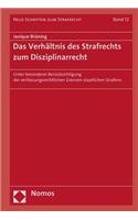 Das Verhaltnis Des Strafrechts Zum Disziplinarrecht: Unter Besonderer Berucksichtigung Der Verfassungsrechtlichen Grenzen Staatlichen Strafens(12 Neue Schriften Zum Strafrecht)