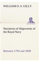 Narratives of Shipwrecks of the Royal Navy; between 1793 and 1849