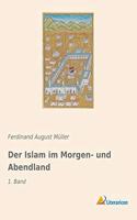 Der Islam im Morgen- und Abendland: 1. Band