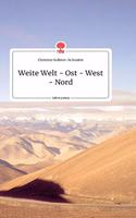 Weite Welt - Ost - West - Nord. Life is a Story - story.one