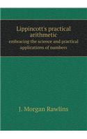 Lippincott's Practical Arithmetic Embracing the Science and Practical Applications of Numbers