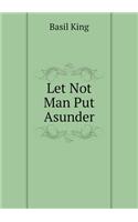 Let Not Man Put Asunder: (English)