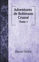 Adventures De Robinson Crusoé, Tome 1