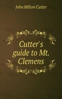Cutter's guide to Mt. Clemens