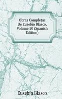 Obras Completas De Eusebio Blasco, Volume 20 (Spanish Edition)