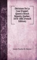 Decisions De La Cour D'appel: Queen's Bench Reports, Quebec. 1878-1886 (French Edition)