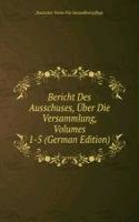 Bericht Des Ausschuses, Uber Die Versammlung, Volumes 1-5 (German Edition)