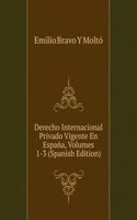 Derecho Internacional Privado Vigente En Espana, Volumes 1-3 (Spanish Edition)