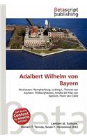 Adalbert Wilhelm Von Bayern: (German)