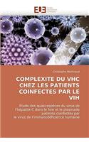Complexite Du Vhc Chez Les Patients Coinfectes Par Le Vih: (Omn.Univ.Europ.)