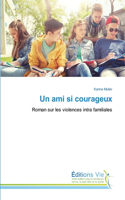 ami si courageux