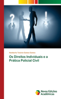 Os Direitos Individuais e a Prática Policial Civil