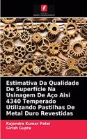 Estimativa Da Qualidade De Superfície Na Usinagem De Aço Aisi 4340 Temperado Utilizando Pastilhas De Metal Duro Revestidas