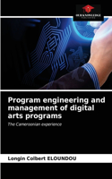 Program engineering and management of digital arts programs