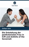 Die Entstehung der postkolonialen Frau in ICM und Anthills of the Savannah