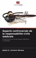Aspects controversés de la responsabilité civile médicale