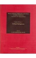 Tribal Religions (History of Science, Philosophy and Culture in Indian Civilization, Vol. VII, Part 7)