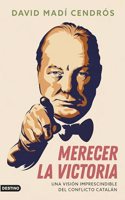 Merecer la victoria: Una vision imprescindible del conflicto catalan