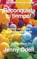 Â¡Reconquista tu tiempo!: Vivimos con el reloj equivocado y nos esta destruyendo. Un manifiesto