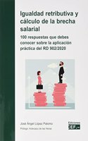 Igualdad retributiva y calculo de la brecha salarial: 100 respuestas que debes conocer sobre la aplicacion practica del RD 902/2020