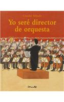 Yo Sere Director de Orquesta
