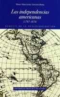 Las independencias americanas (1767-1878): Genesis de la descolonizacion