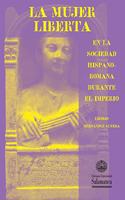 La mujer liberta en la sociedad hispano-romana durante el imperio