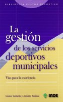 La Gestion De Los Servicios Deportivos Municipales/ Management of Municipal Sports Services (Biblioteca Gestor Deportivo / Sport Manager Library)